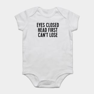 eyes closed head first can't lose - brooklyn 99 Baby Bodysuit